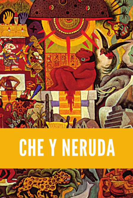 Che y Neruda